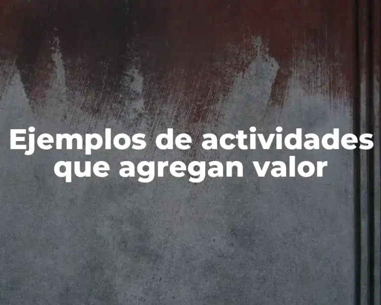 Ejemplos de actividades que agregan valor