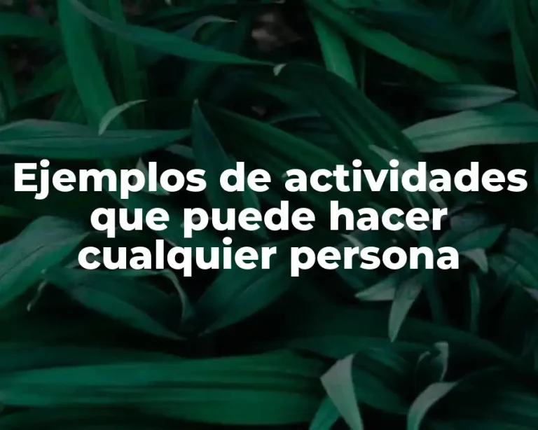 Ejemplos de actividades que puede hacer cualquier persona
