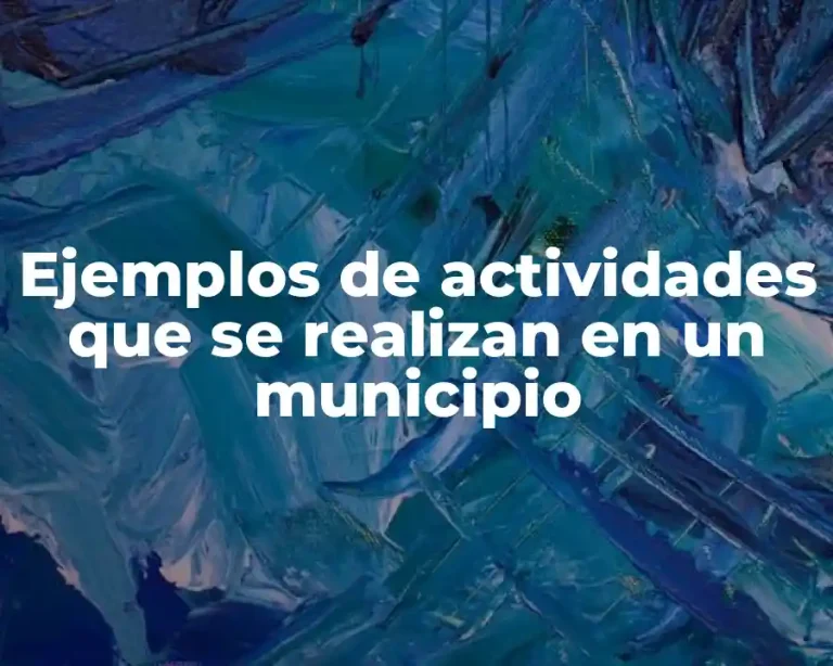 Ejemplos de actividades que se realizan en un municipio