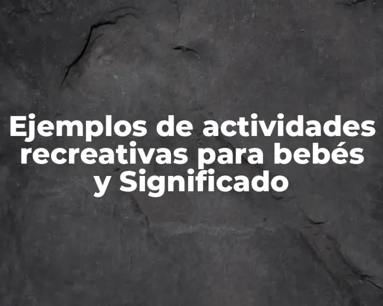 Ejemplos de actividades recreativas para bebés y Significado