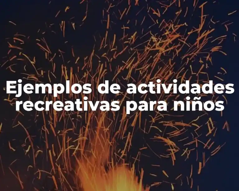 Ejemplos de actividades recreativas para niños