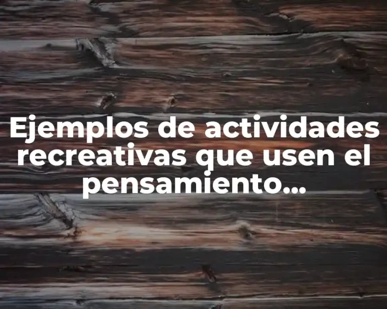 Ejemplos de actividades recreativas que usen el pensamiento computacional