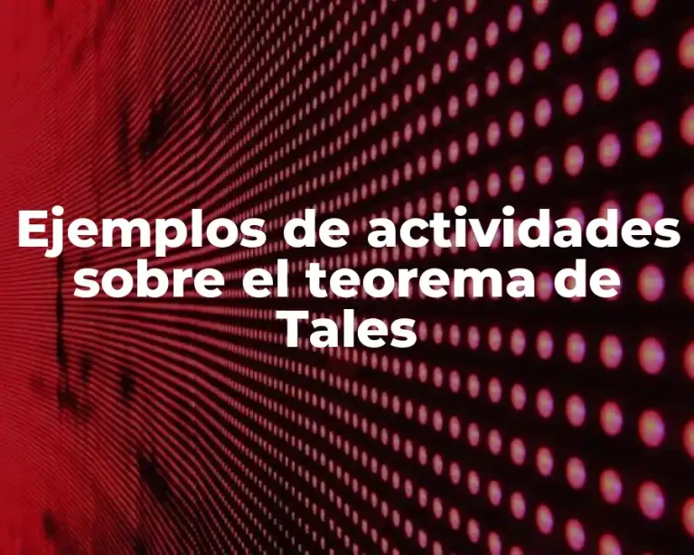 Ejemplos de actividades sobre el teorema de Tales