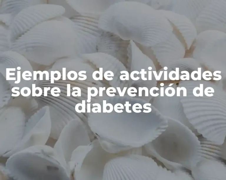 Ejemplos de actividades sobre la prevención de diabetes