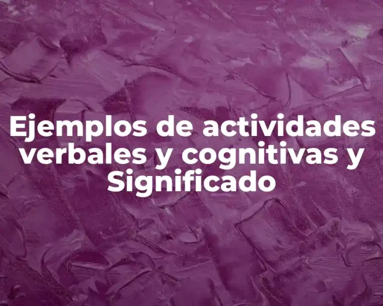 Ejemplos de actividades verbales y cognitivas y Significado