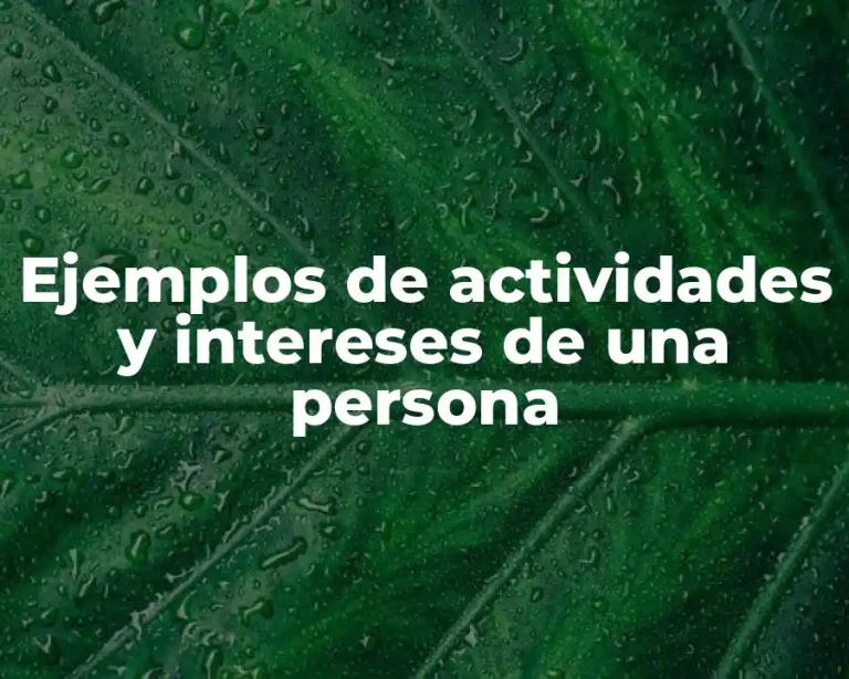 Ejemplos de actividades y intereses de una persona