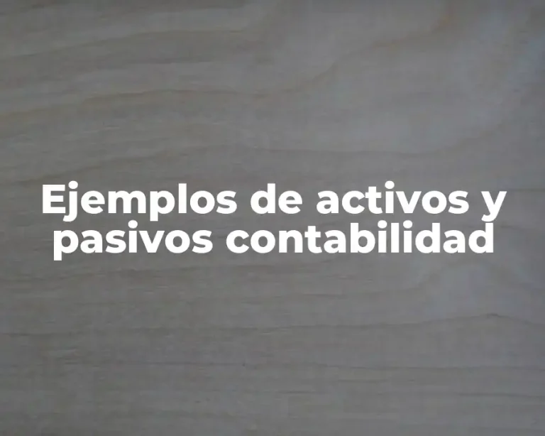 Ejemplos de activos y pasivos contabilidad