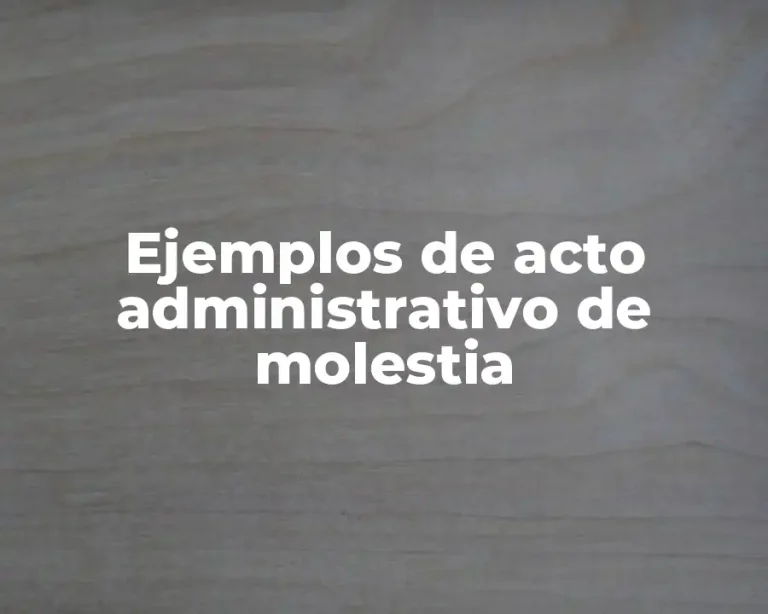 Ejemplos de acto administrativo de molestia