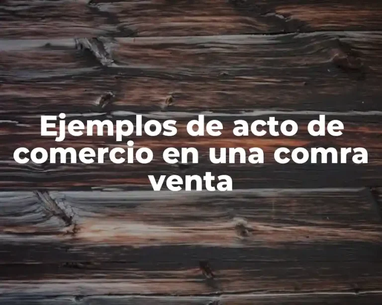 Ejemplos de acto de comercio en una comra venta