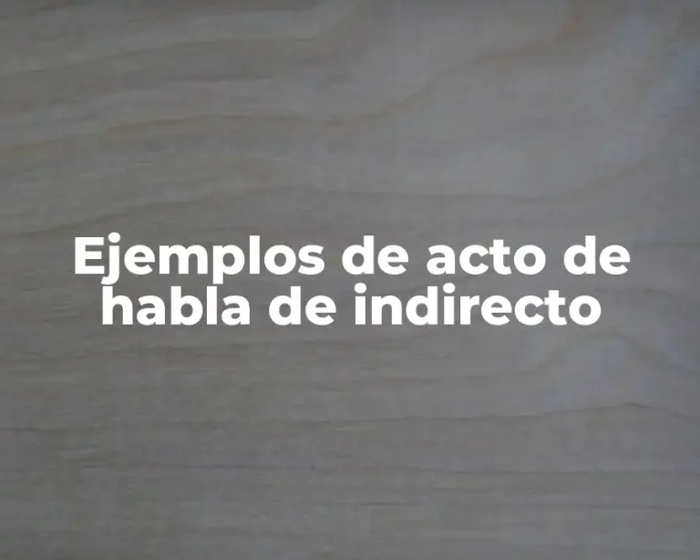 Ejemplos de acto de habla de indirecto