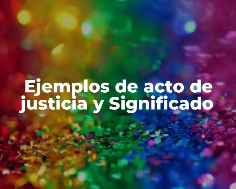 Ejemplos de acto de justicia y Significado