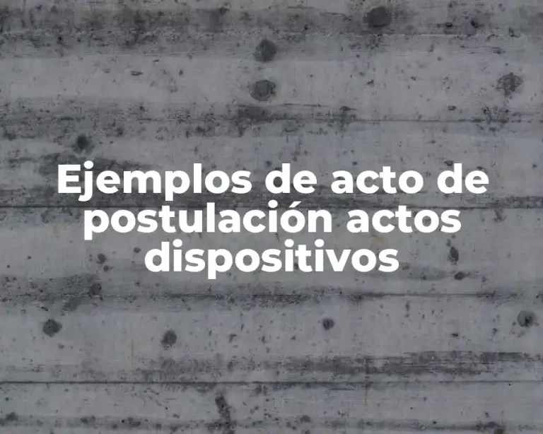 Ejemplos de acto de postulación actos dispositivos