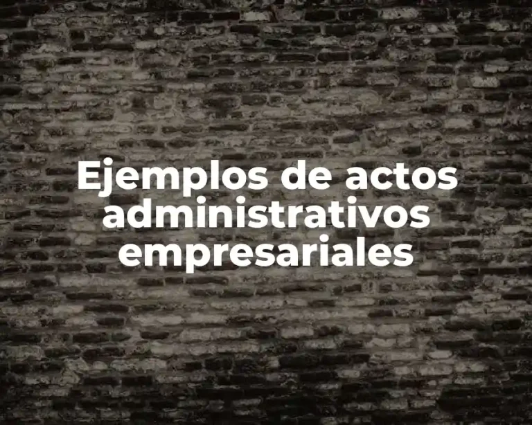 Ejemplos de actos administrativos empresariales