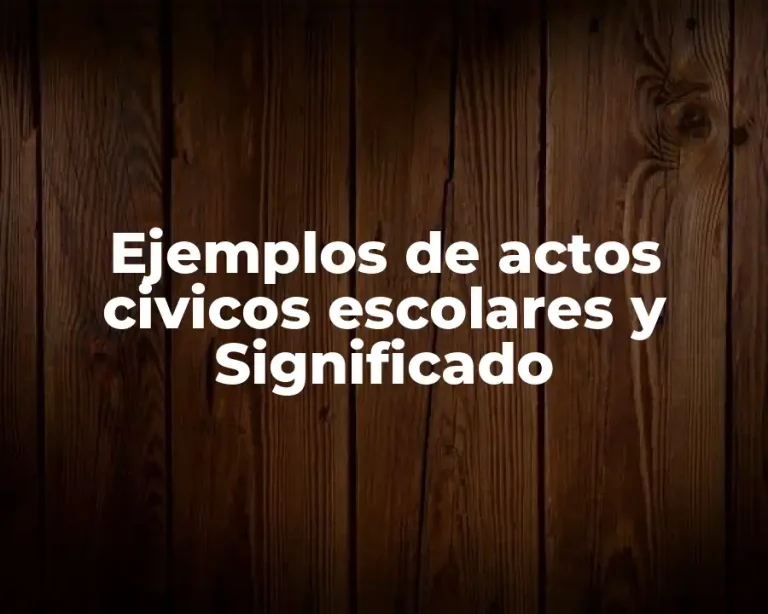 Ejemplos de actos civicos escolares y Significado