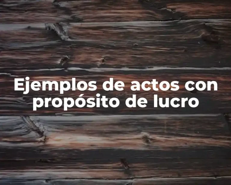 Ejemplos de actos con propósito de lucro