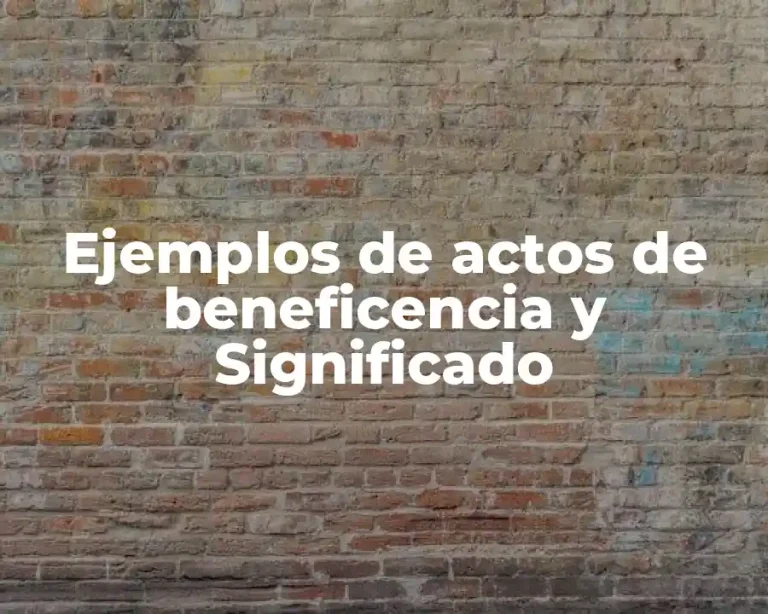 Ejemplos de actos de beneficencia y Significado