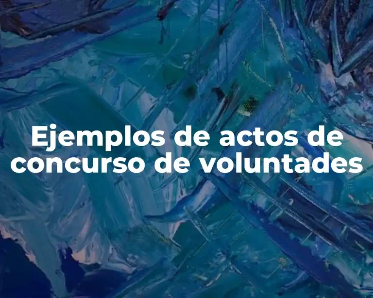Ejemplos de actos de concurso de voluntades