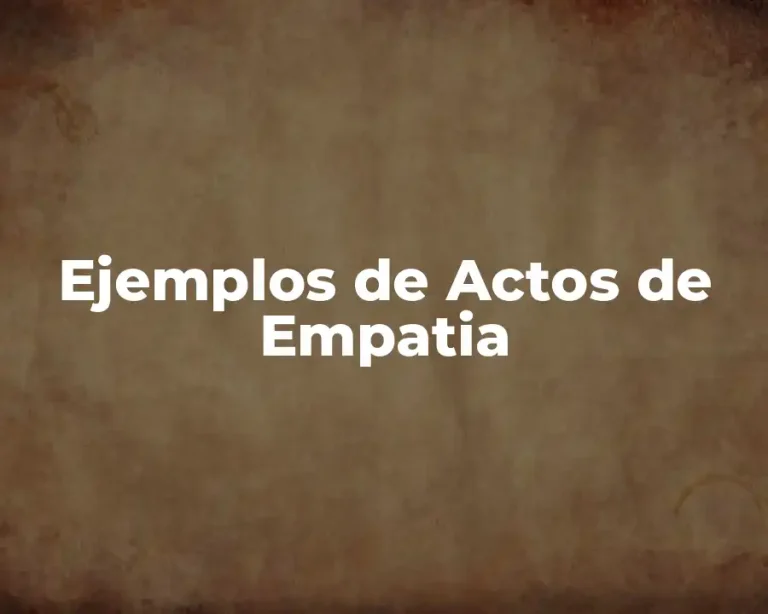 Ejemplos de Actos de Empatia