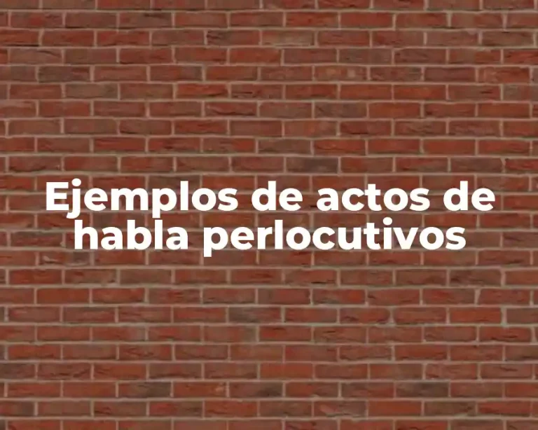 Ejemplos de actos de habla perlocutivos