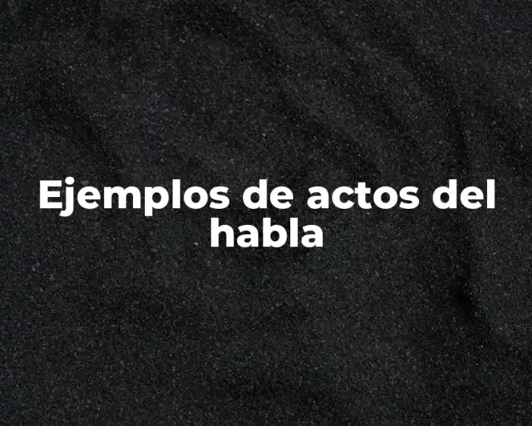 Ejemplos de actos del habla