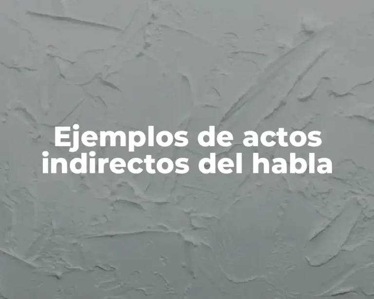 Ejemplos de actos indirectos del habla