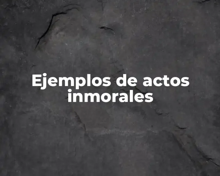 Ejemplos de actos inmorales