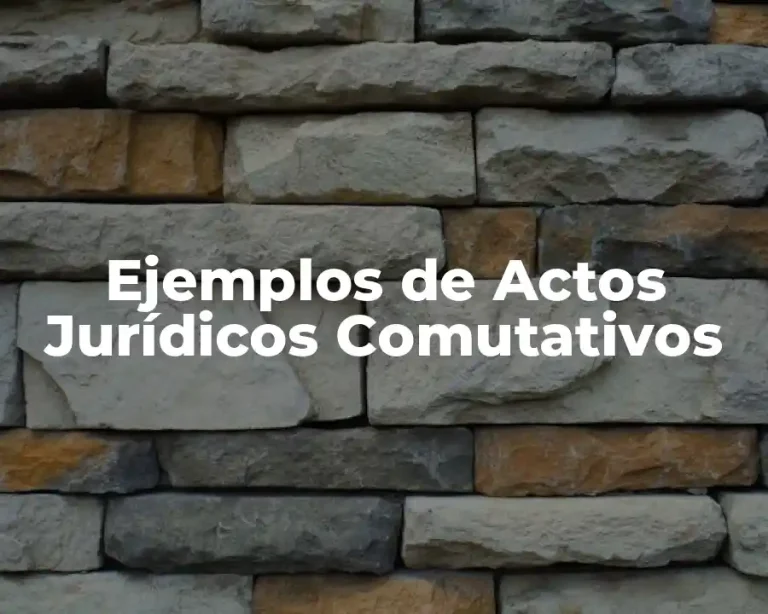 Ejemplos de Actos Jurídicos Comutativos