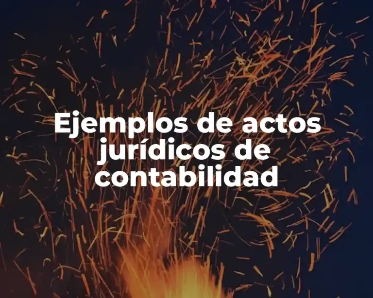 Ejemplos de actos jurídicos de contabilidad