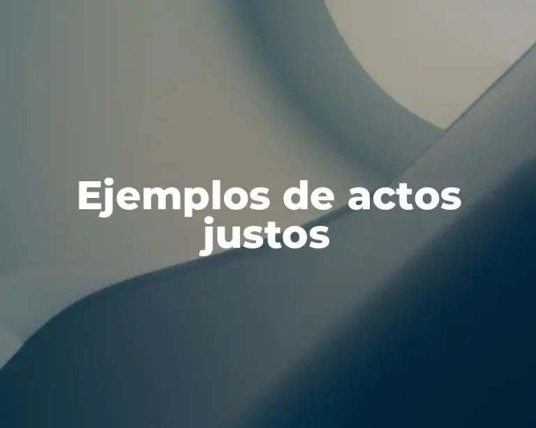 Ejemplos de actos justos
