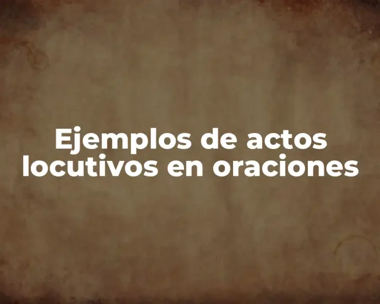 Ejemplos de actos locutivos en oraciones