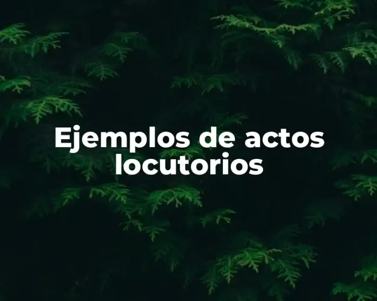 Ejemplos de actos locutorios