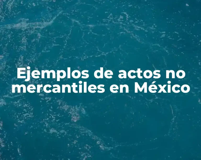 Ejemplos de actos no mercantiles en México