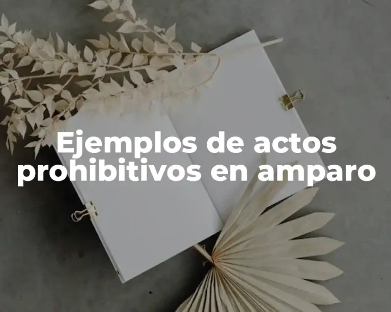 Ejemplos de actos prohibitivos en amparo