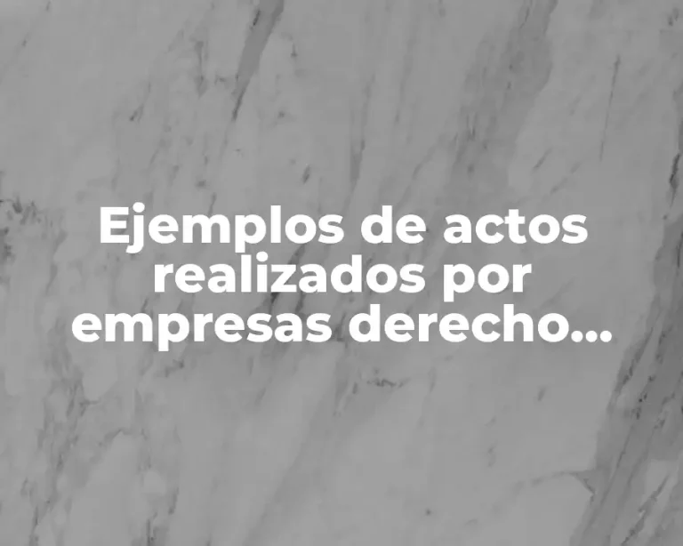 Ejemplos de actos realizados por empresas derecho procesal mercantil