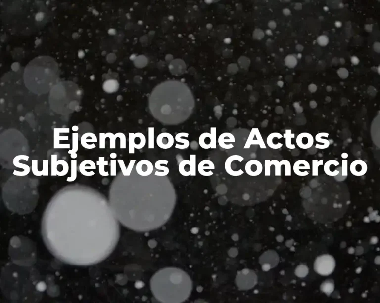 Ejemplos de Actos Subjetivos de Comercio