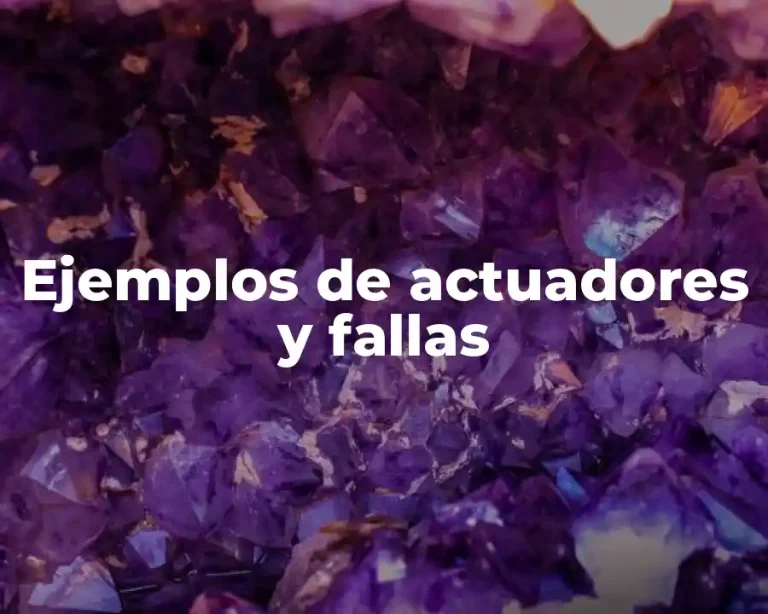 Ejemplos de actuadores y fallas