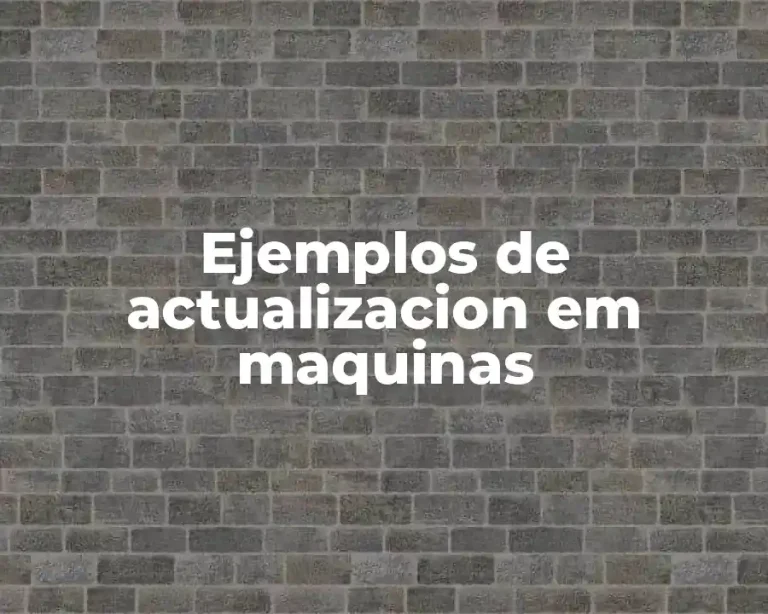 Ejemplos de actualizacion em maquinas