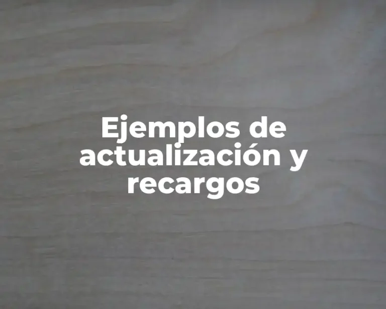 Ejemplos de actualización y recargos