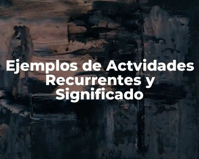 Ejemplos de Actvidades Recurrentes y Significado