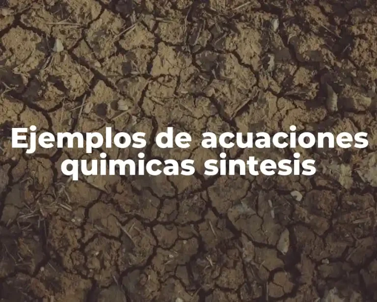 Ejemplos de acuaciones quimicas sintesis
