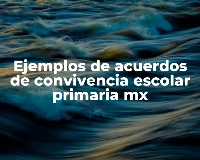 Ejemplos de acuerdos de convivencia escolar primaria mx