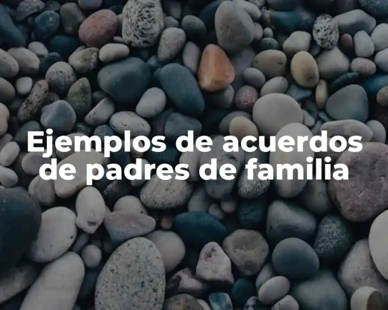 Ejemplos de acuerdos de padres de familia
