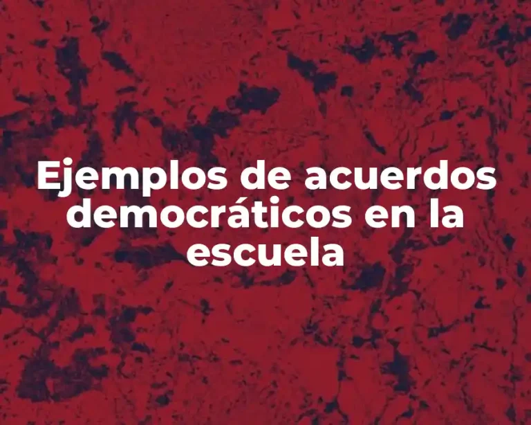 Ejemplos de acuerdos democráticos en la escuela