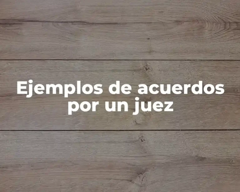 Ejemplos de acuerdos por un juez