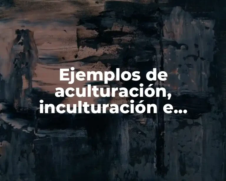 Ejemplos de aculturación, inculturación e interculturalidad