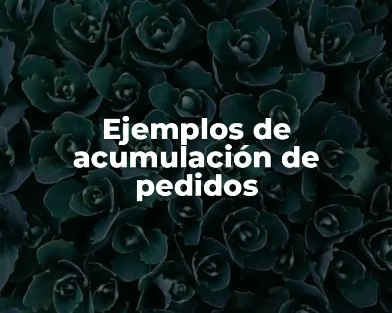 Ejemplos de acumulación de pedidos