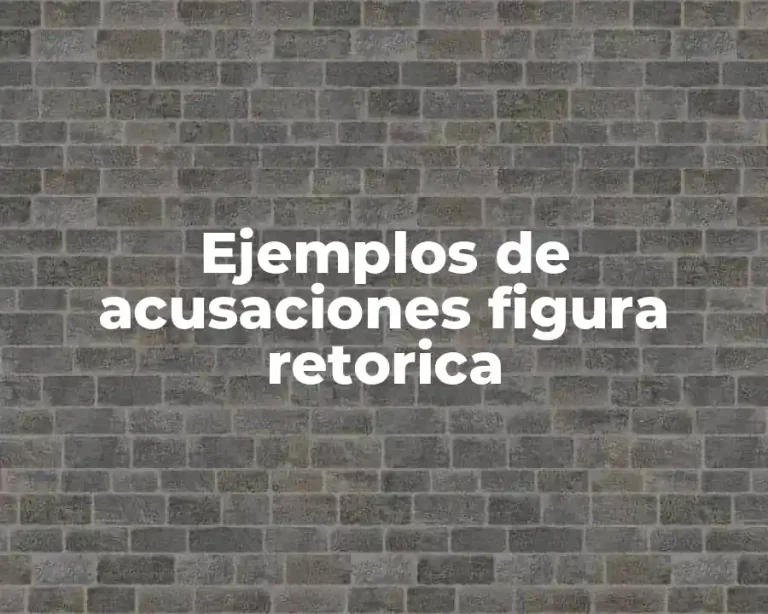 Ejemplos de acusaciones figura retorica