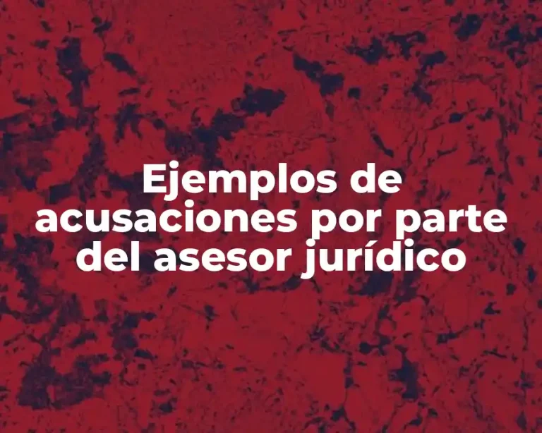 Ejemplos de acusaciones por parte del asesor jurídico