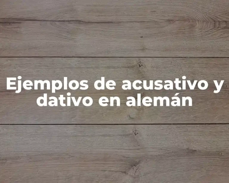 Ejemplos de acusativo y dativo en alemán