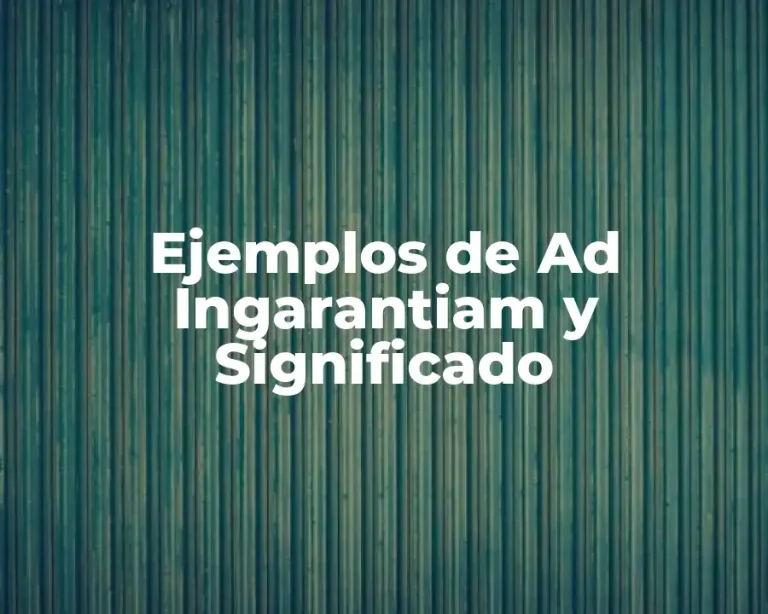 Ejemplos de Ad Ingarantiam y Significado